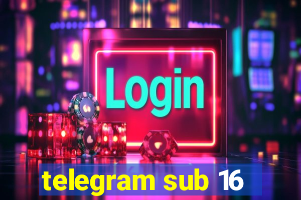 telegram sub 16